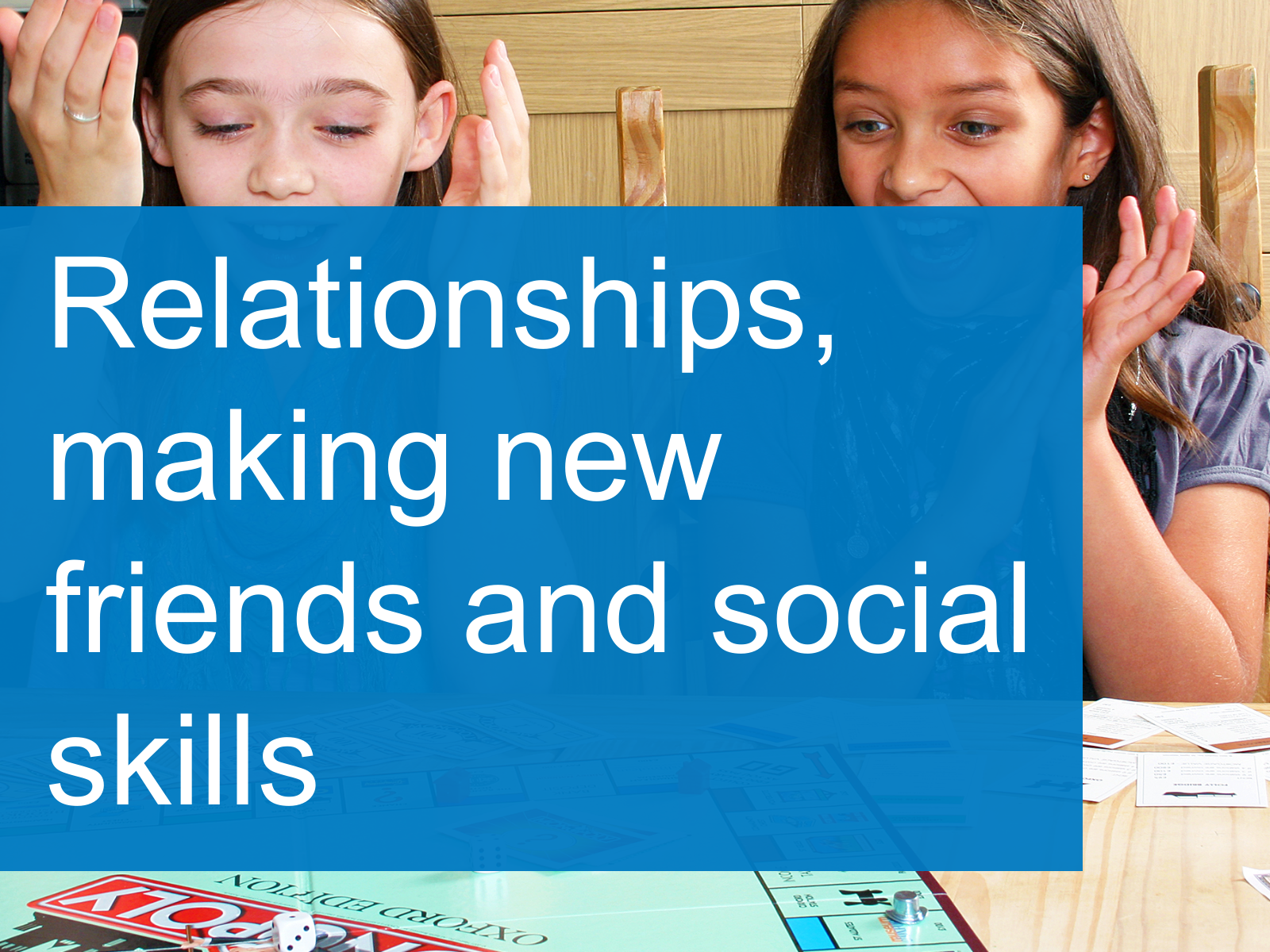 Relationships, making new friends and social skills