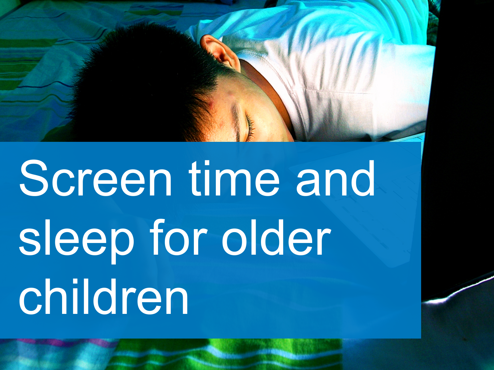 Screen time and sleep for older children